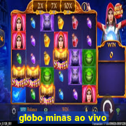 globo minas ao vivo